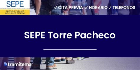 cita previa torre pacheco|Cita Previa SEPE Torre Pacheco 